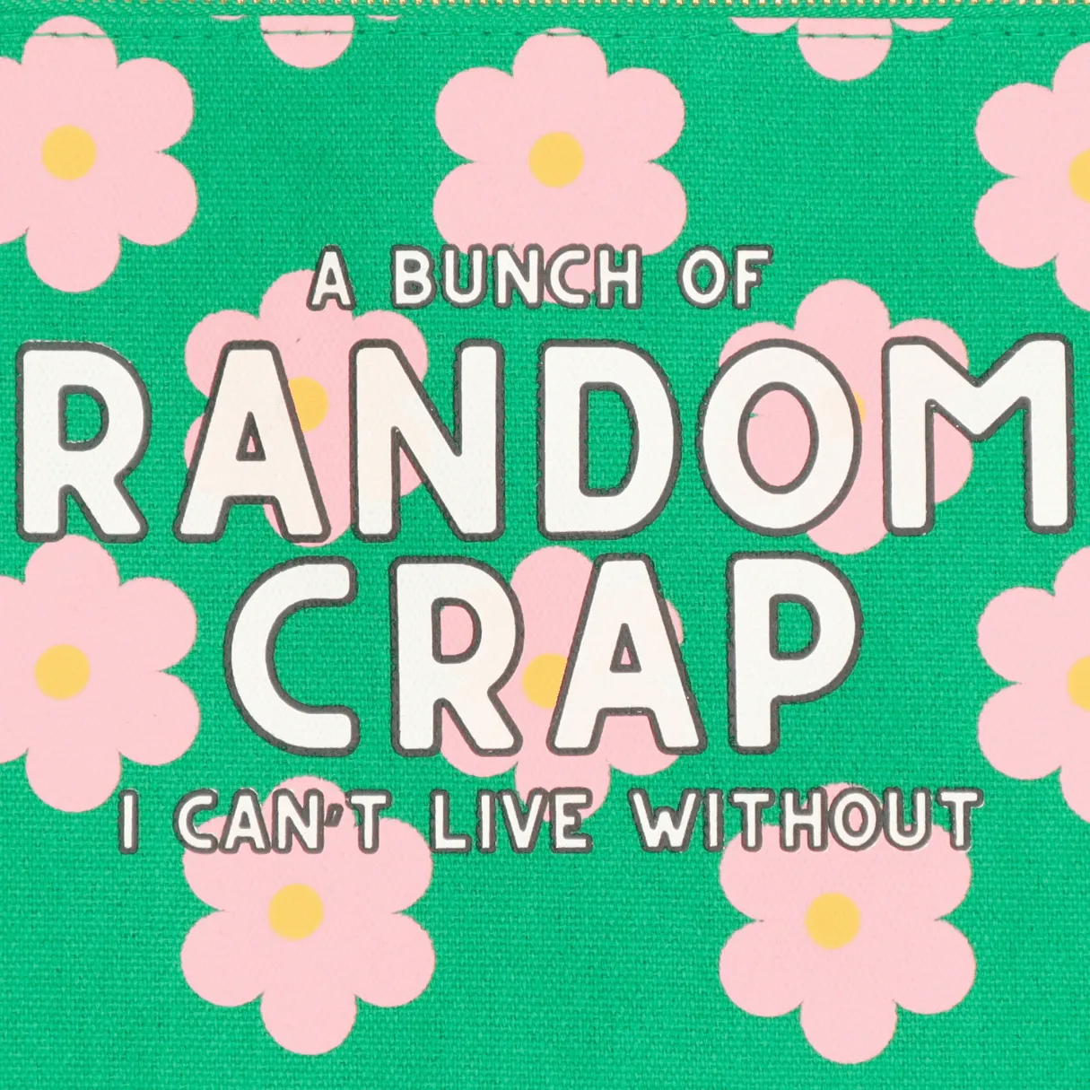 A Bunch Of Random Crap I Cant Live Without - Canvas Pouch